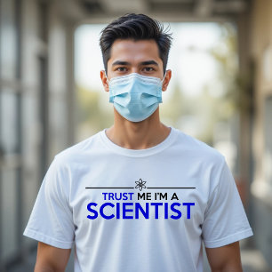 VERTRAUEN SIE MIR, WISSENSCHAFTLER ZU SEIN T-Shirt
