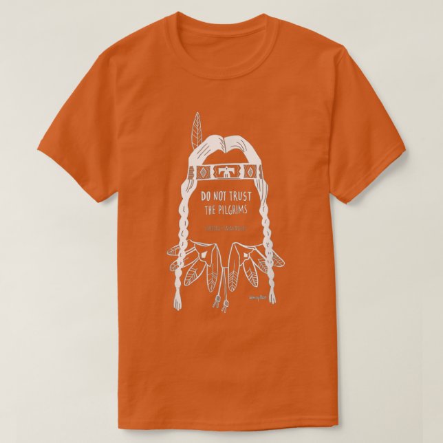Vertrauen Sie nicht auf den nativen Amer des Pilge T-Shirt (Design vorne)