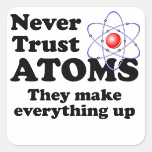 Vertrauen Sie nie Atomen Quadratischer Aufkleber