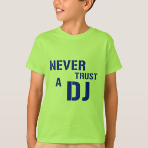 Vertrauen Sie nie dem DJ - Disc-Jockey-Musik T-Shirt