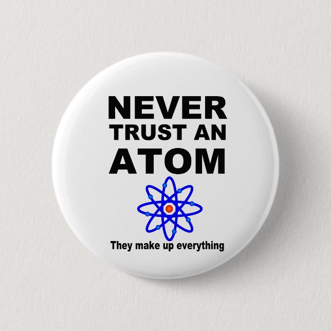 Vertrauen Sie nie einem Atom Button (Vorderseite)