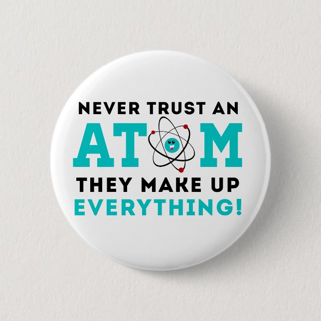 Vertrauen Sie nie einem Atom, sie bilden alles Button (Vorderseite)