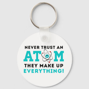 Vertrauen Sie nie einem Atom, sie bilden alles Schlüsselanhänger