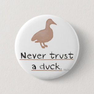 Vertrauen Sie nie einer Ente Button