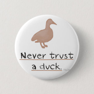 Vertrauen Sie nie einer Ente Button