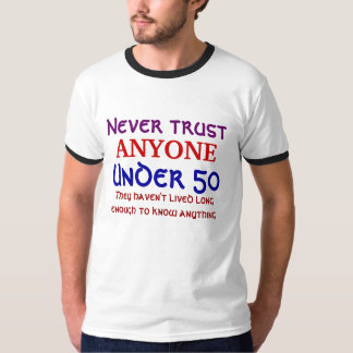 Vertrauen Sie nie JEDERMANN unter 50 T-Shirt