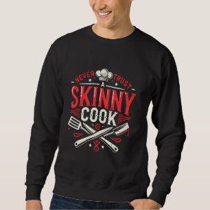 Vertrauen Sie niemals auf ein leckeres Kochen Kuli Sweatshirt