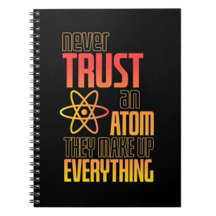 Vertrauen Sie niemals auf einen Atom, der alles sc Notizblock