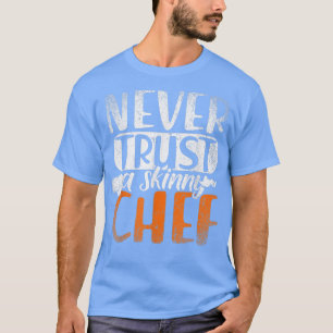 Vertrauen Sie niemals auf einen hässlichen Koch, d T-Shirt