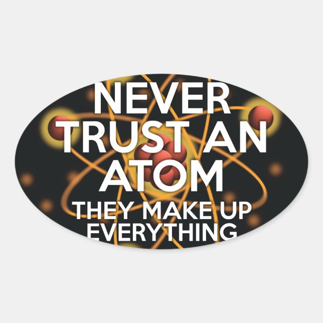 VERTRAUEN SIE NIEMALS EINE ATOM Fusion Science Ovaler Aufkleber (Vorderseite)