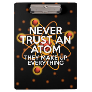 VERTRAUEN SIE NIEMALS EINE ATOM Science Klemmbrett