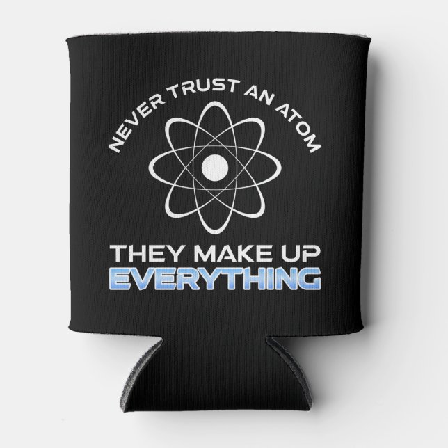 Vertrauen Sie niemals einem Atom, das alles zusamm Dosenkühler (Vorderseite)