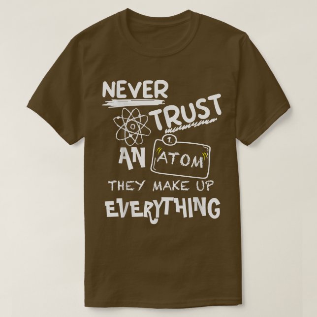 Vertrauen Sie niemals einem Atom, das alles zusamm T-Shirt (Design vorne)