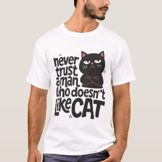 VERTRAUEN SIE NIEMALS EINEM MANN, DER SICH WIE KAT T-Shirt