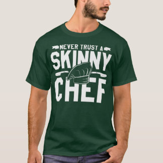 Vertrauen Sie niemals einem schlanken Koch beim Ko T-Shirt