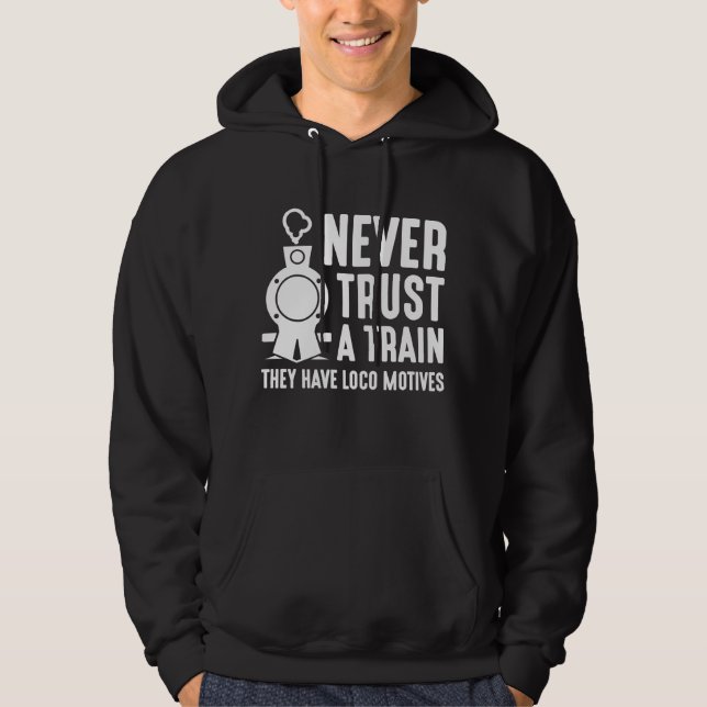 Vertrauen Sie niemals einem Zug Hoodie (Vorderseite)