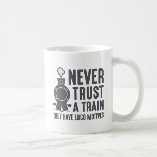 Vertrauen Sie niemals einem Zug Kaffeetasse