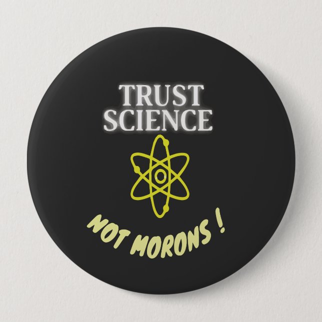 Vertrauen Sie Wissenschaft nicht Morons Button (Vorderseite)