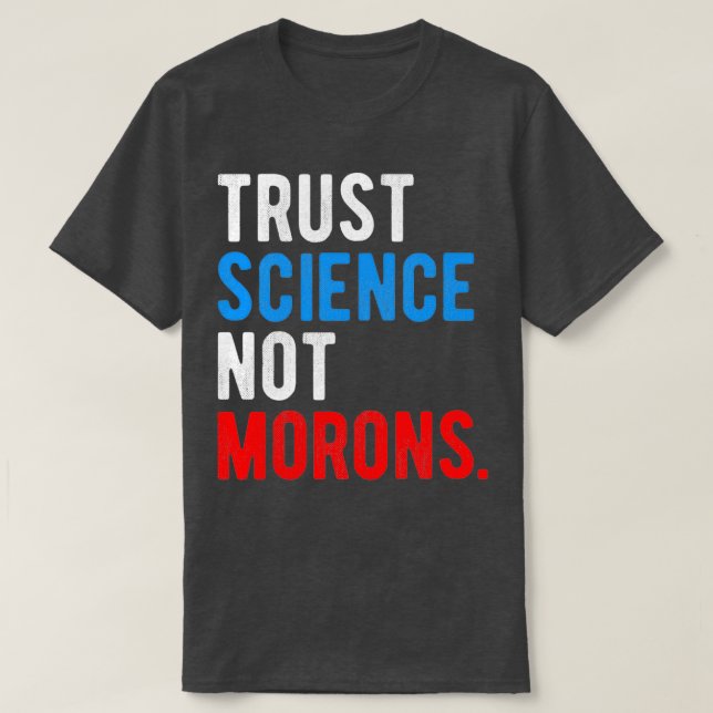 Vertraut Wissenschaft nicht Morns T-Shirt (Design vorne)