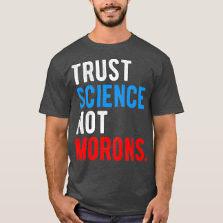 Vertraut Wissenschaft nicht Morns T-Shirt