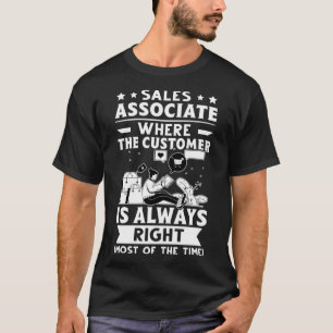 Vertriebsmitarbeiter, wo der Kunde immer Recht hat T-Shirt