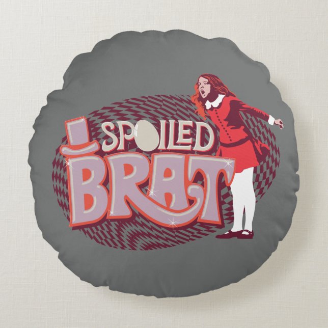 Veruca Salt - Spoiled Brat Rundes Kissen (Vorderseite)