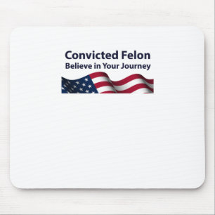 Verurteilter Felon glaubt an deine Reise Mousepad