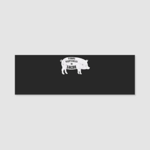 Verwandelt Gemüse in Speck   Lustige BBQ-Liebhaber Namensschild
