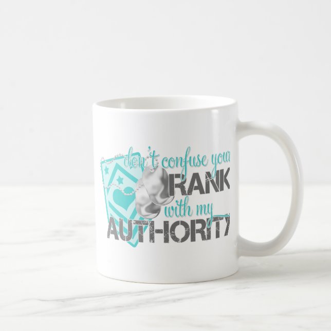 Verwechseln Sie Ihren Rang nicht mit meiner Kaffeetasse (Rechts)