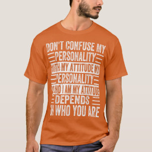 Verwechsle meine Persönlichkeit nicht mit meiner G T-Shirt