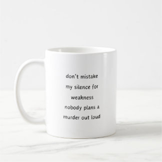 Verwechsle nie mein Schweigen mit Schwäche. sarkas Kaffeetasse