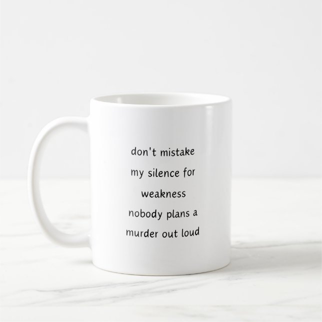 Verwechsle nie mein Schweigen mit Schwäche. sarkas Kaffeetasse (Links)