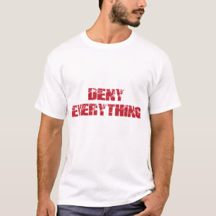 Verweigern Sie alles T-Shirt