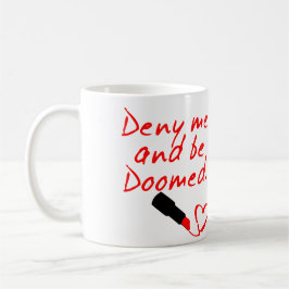 VERWEIGERN SIE MICH UND SEIEN, ROTES KAFFEETASSE