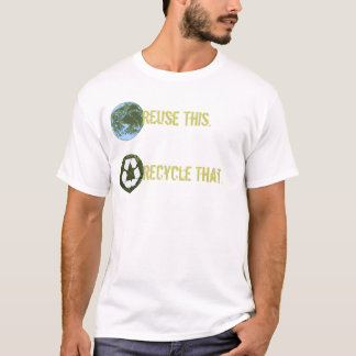 Verwenden Sie dieses. wieder, recyceln Sie das. T T-Shirt