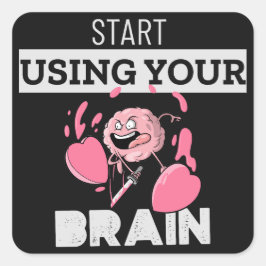 Verwenden Sie Ihr Gehirn | Funny Brain Design Quadratischer Aufkleber