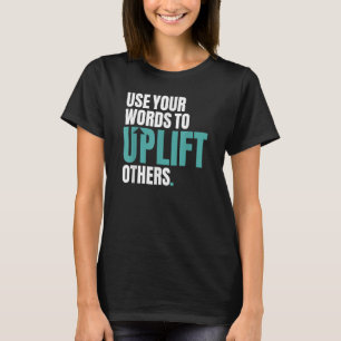 Verwenden Sie Ihre Wörter, um andere inspirierende T-Shirt
