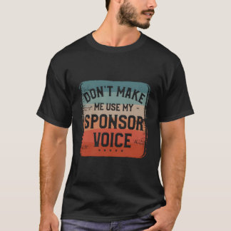 Verwenden Sie nicht meine Sponsor-Stimme Humor Zit T-Shirt