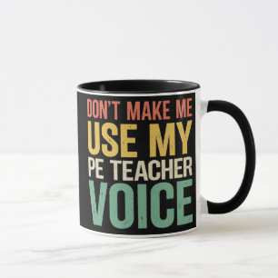 Verwenden Sie nicht meine Sportlehrer-Stimme Lusti Tasse