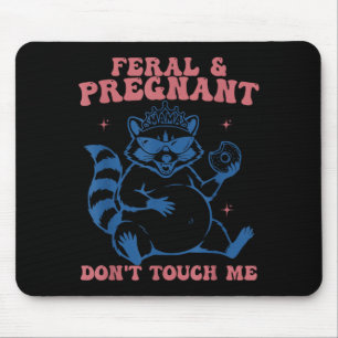 Verwildert und schwanger Nicht anfassen Lustige Sc Mousepad