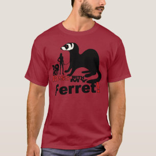 Verwirren Sie nicht mit meinem Frettchen T-Shirt