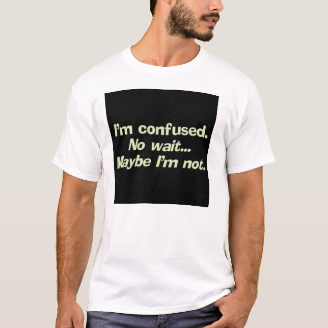 verwirren Sie T-Shirt (Vorderseite)