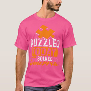 Verwirrt Heute Gelöst Morgen Rätsel Jigsaw Puzzle T-Shirt