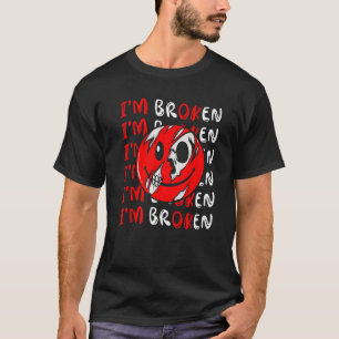 Verwirrtes Lächeln Ich bin gebrochen Unsichtbare K T-Shirt