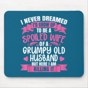 Verwöhnte Ehefrau Grumpy Old Mousepad