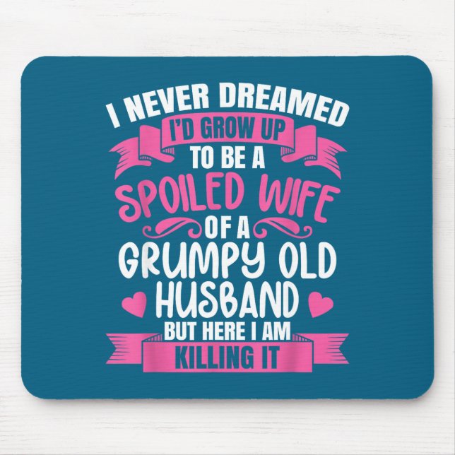 Verwöhnte Ehefrau Grumpy Old Mousepad (Vorne)