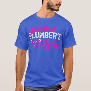 Verwöhnte Klempnerfrau Lustig T-Shirt