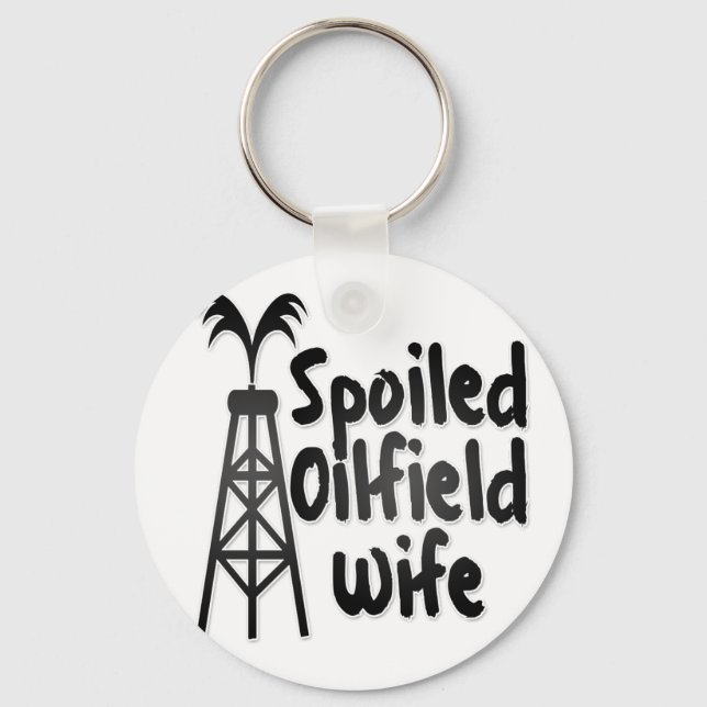 verwöhnte Oilfield-Ehefrau Schlüsselanhänger (Vorderseite)