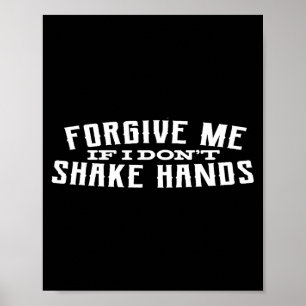 Verzeihen Sie mir, wenn ich nicht die Hand schüttl Poster