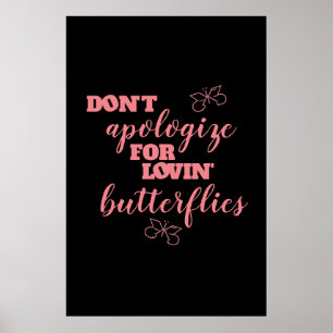 Verzeihen Sie sich nicht für Lovins Schmetterlinge Poster
